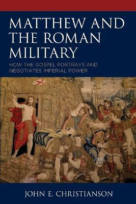 Matthew and the Roman Military(English, Paperback, Christianson John E.)
