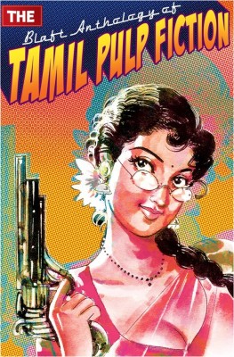 The Blaft Anthology of Tamil Pulp Fiction (Volume 1)(English, Paperback, Pritham K.Chakravarthy)