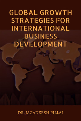 Global Growth Strategies for International Business Development(English, Paperback, Jagadeesh Dr)