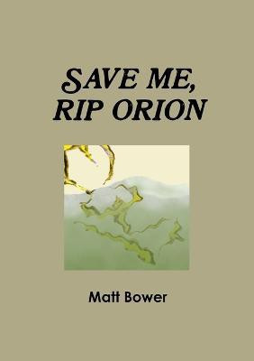 Save Me, Rip Orion(English, Paperback, Bower Matt)