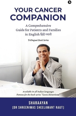 Your Cancer Companion  - A Comprehensive Guide for Patients and Families in English हिंदी मराठी(English, Hardcover, Dr Shreeniwas Sheelawant Raut)