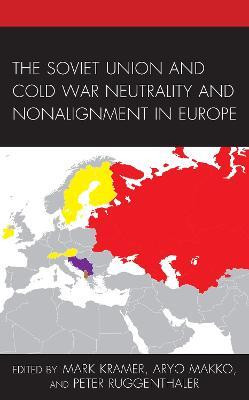 The Soviet Union and Cold War Neutrality and Nonalignment in Europe(English, Hardcover, unknown)
