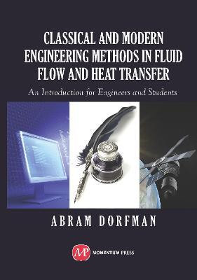 Classical and Modern Engineering Methods in Fluid Flow and Heat Transfer: An Introduction for Engineers and Students(English, Hardcover, Dorfman Abram)