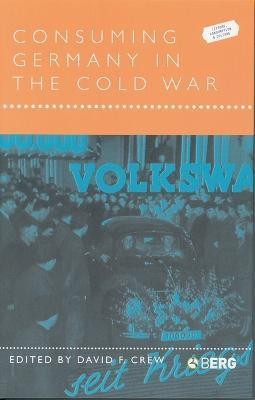 Consuming Germany in the Cold War(English, Electronic book text, unknown)