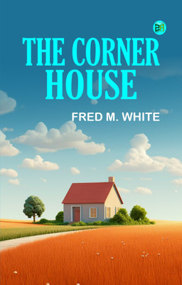 The Corner House(Paperback, Fred M. White)