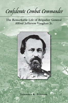 Confederate Combat Commander(English, Hardcover, Peterson Lawrence K.)