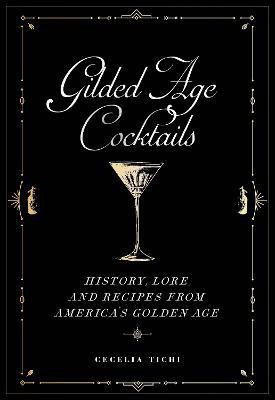 Gilded Age Cocktails(English, Hardcover, Tichi Cecelia)