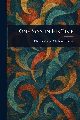 One Man in His Time(English, Paperback, Glasgow Ellen Anderson Gholson)