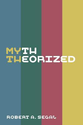 Myth Theorized(English, Paperback, Segal Robert Alan)