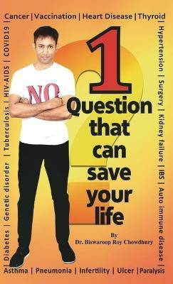 1 Question That Can Save Your Life(English, Hardcover, Dr Chowdhury Biswaroop)