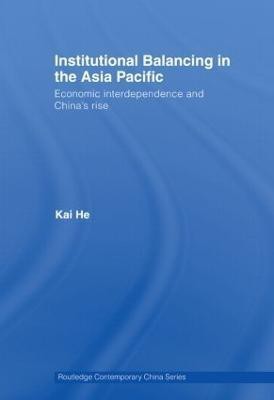 Institutional Balancing in the Asia Pacific(English, Paperback, He Kai)