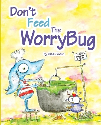 Don't Feed The WorryBug(English, Paperback, Green Andi)