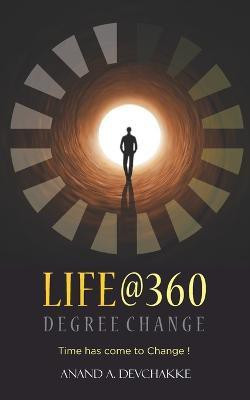 Life@360 Degree Change - Time has come to Change !(English, Paperback, Devchakke Anand A)