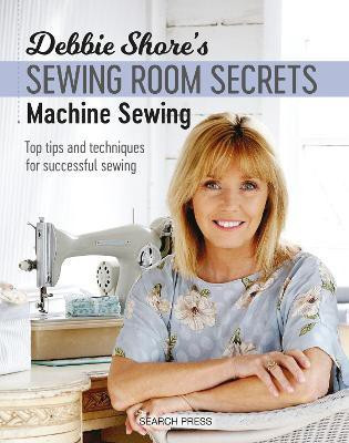 Debbie Shore's Sewing Room Secrets: Machine Sewing(English, Paperback, Shore Debbie)