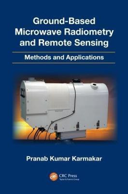 Ground-Based Microwave Radiometry and Remote Sensing(English, Hardcover, Karmakar Pranab Kumar)