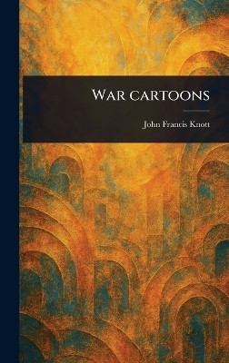 War Cartoons(English, Hardcover, Knott John Francis)