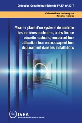Establishing a System for Control of Nuclear Material for Nuclear Security Purposes at a Facility During Use, Storage and Movement(English, Paperback, IAEA)