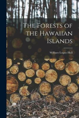 The Forests of the Hawaiian Islands(English, Paperback, Hall William Logan)