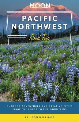 Moon Pacific Northwest Road Trip (Third Edition)(English, Paperback, Williams Allison)