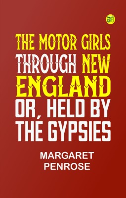 The Motor Girls Through New England; or, Held by the Gypsies(Paperback, Margaret Penrose)