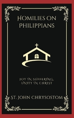 Homilies on Philippians(English, Hardcover, Chrysostom St John)