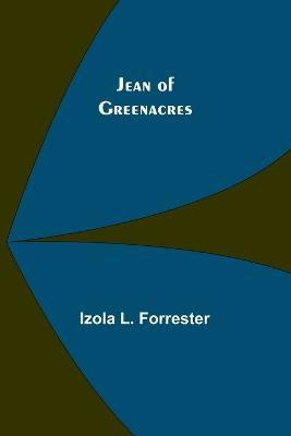 Jean of Greenacres(English, Paperback, L Forrester Izola)