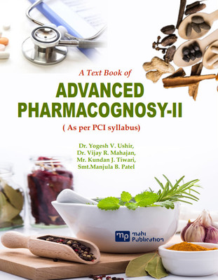 A Text Book of ADVANCED PHARMACOGNOSY-II ( AS PER PCI SYLLABUS)(Paperback, Dr. Yogesh V. Ushir, Dr. Vijay R. Mahajan, Mr. Kundan J. Tiwari, Smt. Manjula B. Patel)