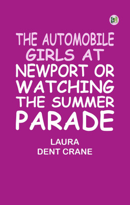 The Automobile Girls at Newport Or Watching the Summer Parade(Paperback, Laura Dent Crane)