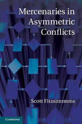 Mercenaries in Asymmetric Conflicts(English, Hardcover, Fitzsimmons Scott)