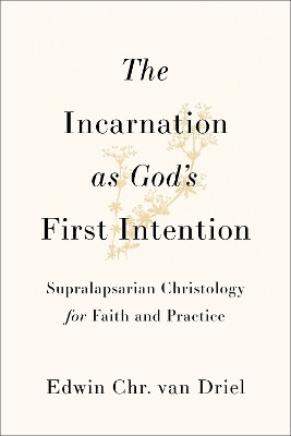 The Incarnation as God's First Intention(English, Paperback, van Driel Edwin Chr.)