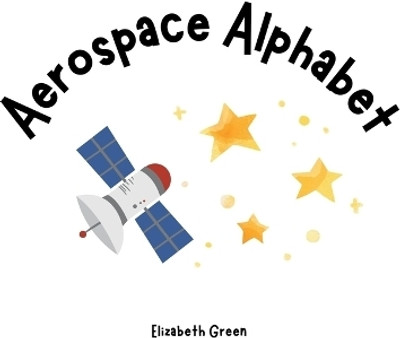 Aerospace Alphabet(English, Paperback, Green Elizabeth)