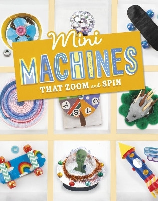 Mini Machines that Zoom and Spin(English, Paperback, Kukla Lauren)