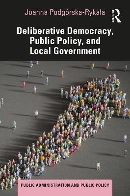 Deliberative Democracy, Public Policy, and Local Government(English, Hardcover, Podgorska-Rykala Joanna)