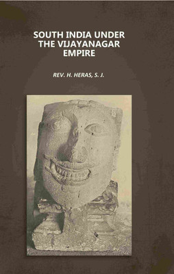 South India under the Vijayanagar Empire(Paperback, Rev. H. Heras, S. J.)