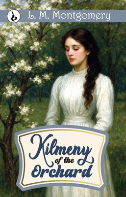 Kilmeny of The Orchard(English, Hardcover, Montgomery L M)