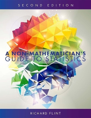 A Non-Mathematician's Guide to Statistics(English, Paperback, Flint Richard)