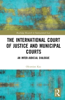 The International Court of Justice and Municipal Courts(English, Paperback, Kuc Oktawian)