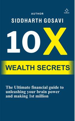 10X Wealth Secrets - The Ultimate financial guide to unleashing your brain power and making 1st million. with 94 Disc(Paperback, Siddharth Gosavi)