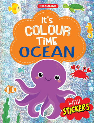 Ocean- It's Colour time with Stickers  - Creative Colouring & Activity Book for Kids | Fun with Sea Animals, Underwater Scenes, and Stickers | Single-Sided Pages | Age 3–7 Years(English, Paperback, Dreamland Publications)