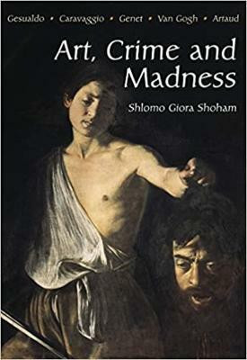 Art, Crime and Madness(English, Hardcover, Shoham Shlomo Giora)
