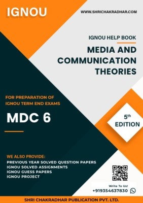 MDC 6: Media and Communication Theories - IGNOU Study Material & Guide Book with Latest Solved PYQs for IGNOU's Exam Preparation.  - Get the PDF of this book at Rs. 99, WhatsApp us at +919354637830, or visit our website shrichakradhar.com.(Staple Bound, Shri Chakradhar Publication)