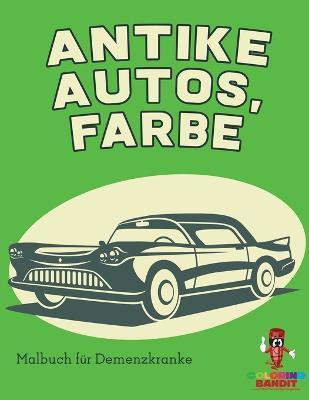 Antike Autos, Farbe(German, Paperback, Coloring Bandit)