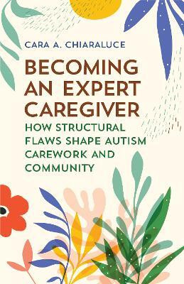 Becoming an Expert Caregiver(English, Paperback, Chiaraluce Cara A.)