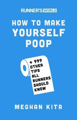 Runner's World How to Make Yourself Poop(English, Paperback, Kita Meghan)