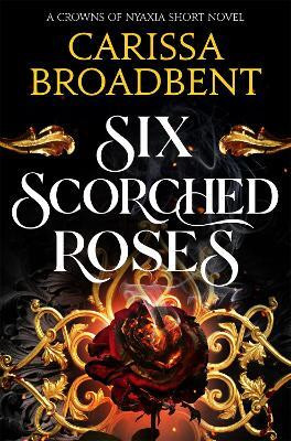 Six Scorched Roses(English, Paperback, Broadbent Carissa)