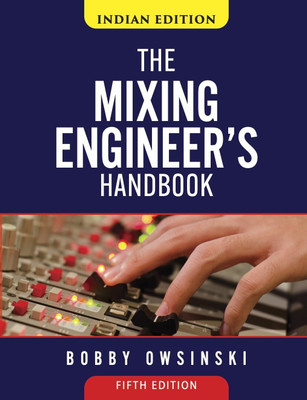 The Mixing Engineer’s Handbook
(Indian Edition)(Paperback, Bobby Owsinski)