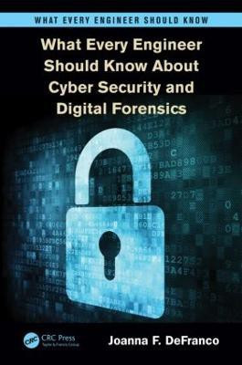 What Every Engineer Should Know About Cyber Security and Digital Forensics(English, Paperback, DeFranco Joanna F.)