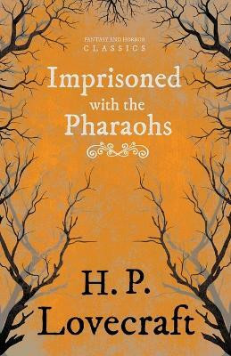 Imprisoned with the Pharaohs (Fantasy and Horror Classics)(English, Paperback, Lovecraft H. P.)