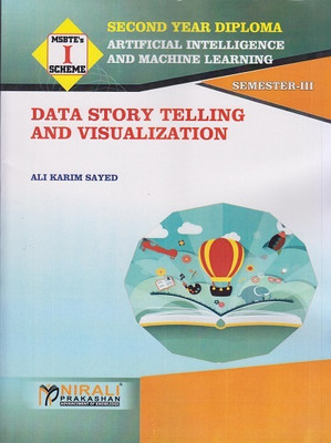 DATA STORY TELLING AND VISUALIZATION (Second Year Diploma for ArtificiaI Intelligence & Machine Learning (AIML) – Semester 3 - MSBTE I Scheme)(Paperback, Ali Karim Sayed)