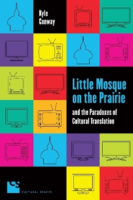 Little Mosque on the Prairie and the Paradoxes of Cultural Translation(English, Electronic book text, Conway Kyle)